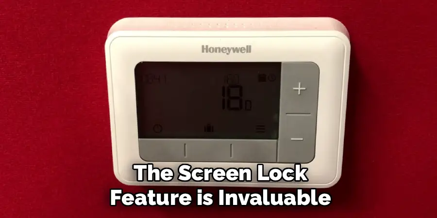 The Screen Lock
Feature is Invaluable