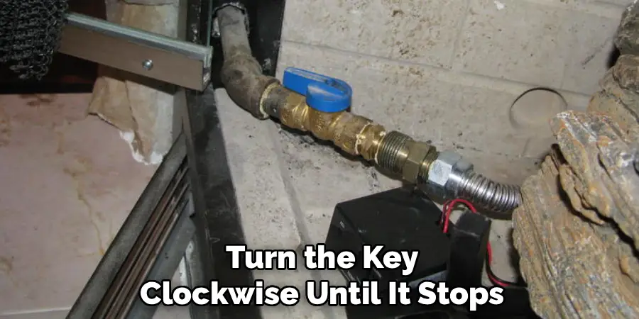 Turn the Key
Clockwise Until It Stops