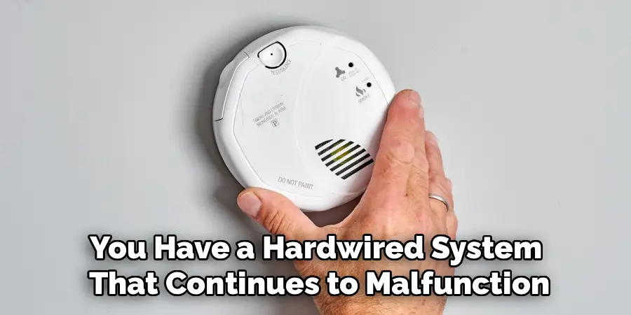 You Have a Hardwired System
 That Continues to Malfunction