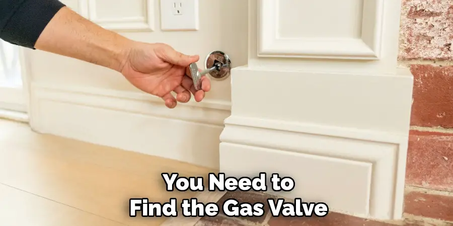 You Need to
Find the Gas Valve