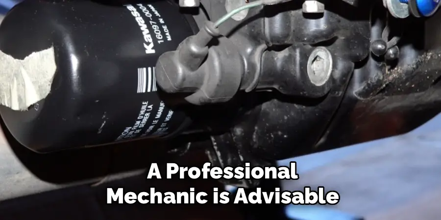 A Professional
Mechanic is Advisable