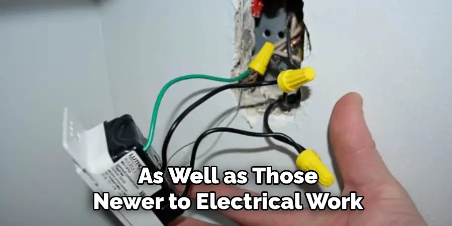 As Well as Those
Newer to Electrical Work