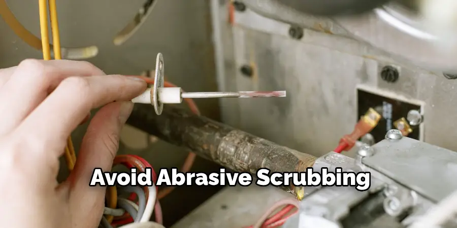 Avoid Abrasive Scrubbing