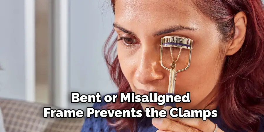 Bent or Misaligned
Frame Prevents the Clamps