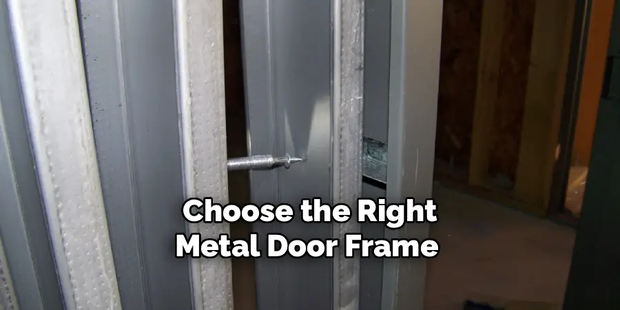 Choose the Right
Metal Door Frame