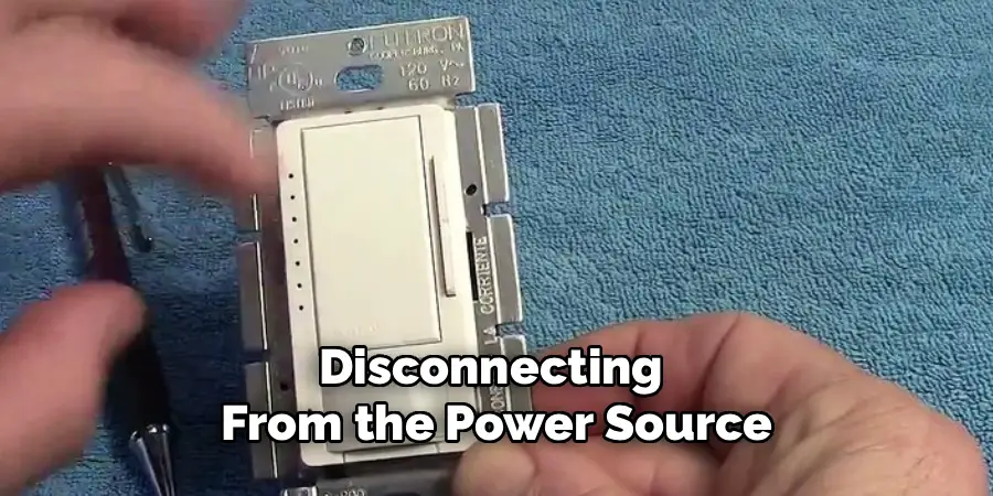Disconnecting
From the Power Source