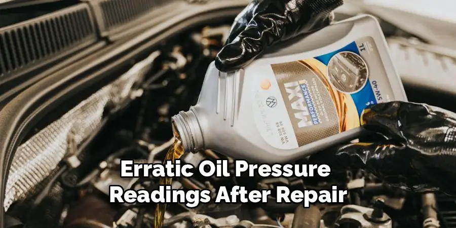 Erratic Oil Pressure 
Readings After Repair