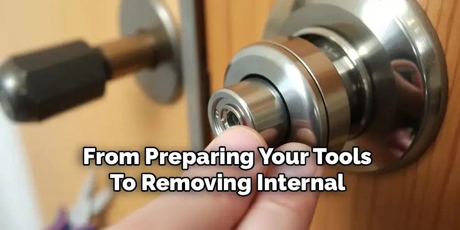 From Preparing Your Tools To Removing Internal