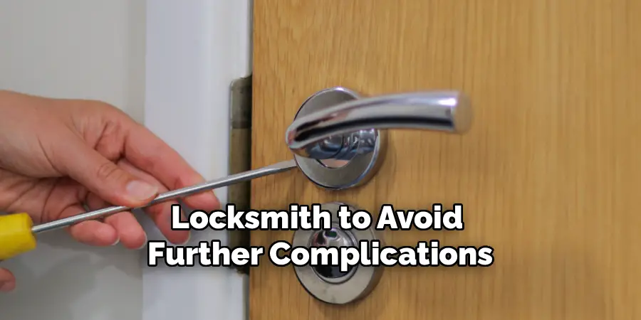 Locksmith to Avoid
Further Complications