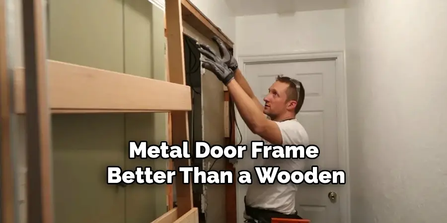 Metal Door Frame
Better Than a Wooden