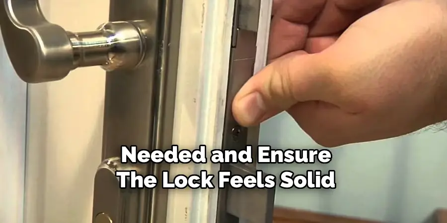 Needed and Ensure
The Lock Feels Solid