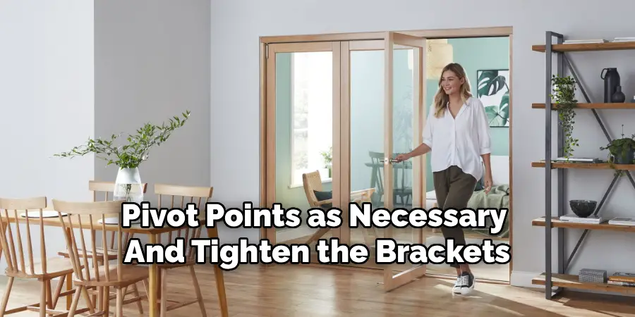 Pivot Points as Necessary
And Tighten the Brackets