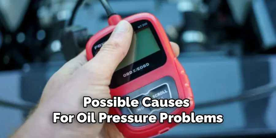 Possible Causes 
For Oil Pressure Problems