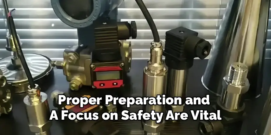 Proper Preparation and 
A Focus on Safety Are Vital