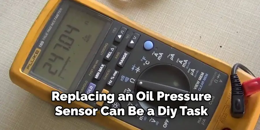  Replacing an Oil Pressure
 Sensor Can Be a Diy Task