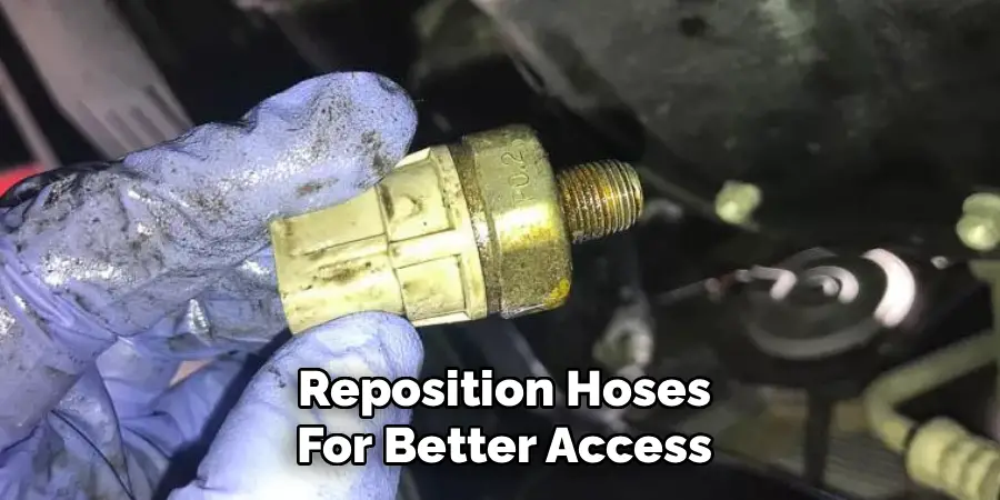 Reposition Hoses
For Better Access