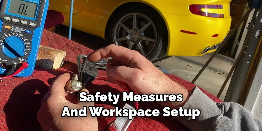 Safety Measures
And Workspace Setup