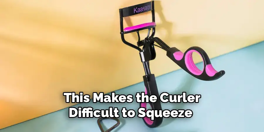 This Makes the Curler
Difficult to Squeeze