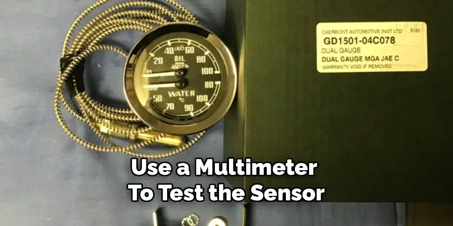 Use a Multimeter 
To Test the Sensor