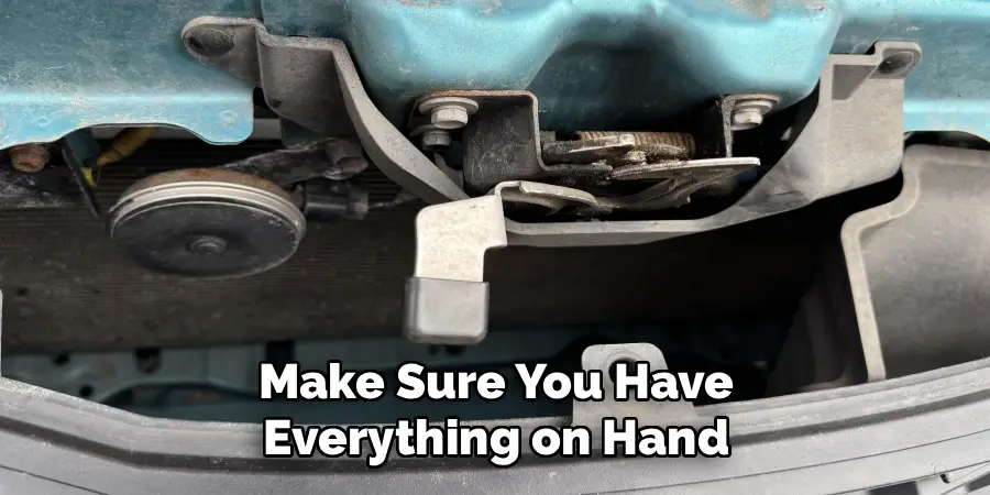 Make Sure You Have
Everything on Hand