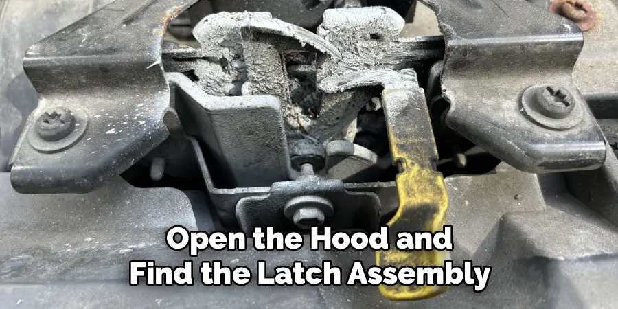 Open the Hood and
Find the Latch Assembly