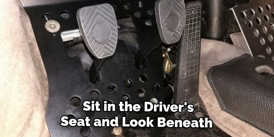 Sit in the Driver's
Seat and Look Beneath 