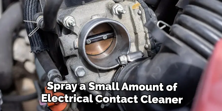 Spray a Small Amount of
Electrical Contact Cleaner