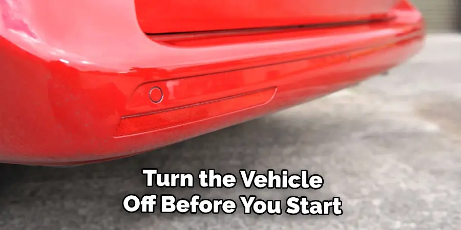 Turn the Vehicle
Off Before You Start